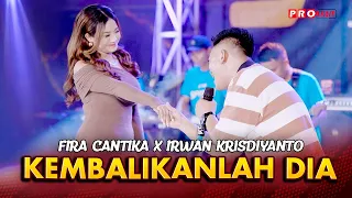 kembalikanlah dia irwan krisdiyanto x fira cantika simpatik music official music video 