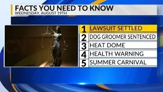 KRQE Newsfeed Lawsuit settled Dog groomer sentenced Heat dome Health warning Summer carnival