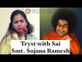Tryst with Sai - Smt Sujana Ramesh