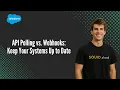 API Polling vs Webhooks Keep Your Systems Up to Date