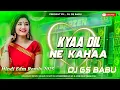Kyaa Dil Ne Kahaa 💘 Kya Tumne Suna | Dj Hindi Dj Remix | Instagram Viral Song | Dj Gs Babu Banaras