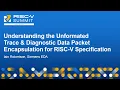 Understanding the Unformated Trace \u0026 Diagnostic Data Packet Encapsulation for RI... - Iain Robertson