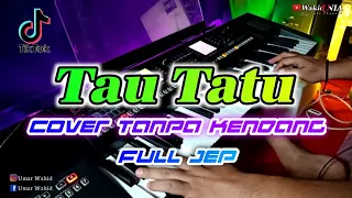 Download TAU TATU (cover) Tanpa Kendang full Koplo jep MP3