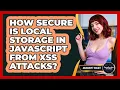 How Secure Is Local Storage In JavaScript From XSS Attacks - JavaScript Toolkit