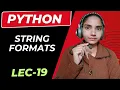 Python String Formatting in python Lecture 19