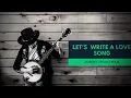 Download Lagu Let's Write A Love Song | By:Jonny Houlihan