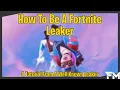 How To Be A Fortnite Leaker Tutorial