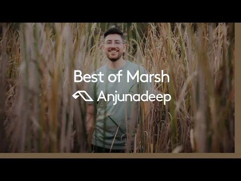 Download MP3 'Best of Marsh' presented by Anjunadeep (@Marsh)