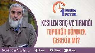 Kesilen saç ve tırnağı toprağa gömmek gerekir mi?