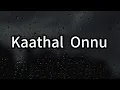 Download Lagu Kaathal Onnu Lyrics | C4 Cinta | Shameshan Mani Maran | Karthik Shaamalan |#C4C |Malaysia tamil song