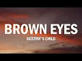Brown Eyes - Destiny's Child (Lyrics)
