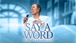 SAY A WORD - Dr. Sarah K & Shachah Team {LIVE VIDEO}