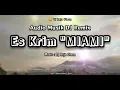 Download Lagu ES KRIM MIAMI. MUSIK AUDIO DJ REMIX. Arr Musik : VJ Raja Oloan