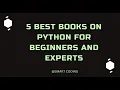 5 Best Books on Python for Beginners and Experts in 2023