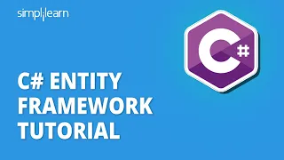 C Entity Framework Tutorial C Sharp Entity Framework Explained C Tutorial Simplilearn