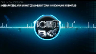 Download Ahzee \u0026 Faydee vs. W\u0026W \u0026 Ummet Ozcan - Burn It Down (Gu InDy Bounce BKK Bootleg) MP3
