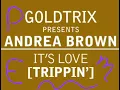 GoldTrix🎧Andrea Brown👅It's Love Trippin'🐥Clubmix🐣🐤