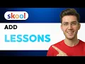 How to Add Lessons in Skool Classroom 2026 Full Guide