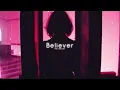 Believer - female version slowed and reverb