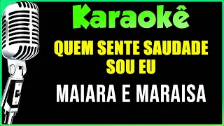 Quem Sente Saudade Sou Eu - Karaokê - Maiara e Maraisa #karaokê #karaokesertanejo