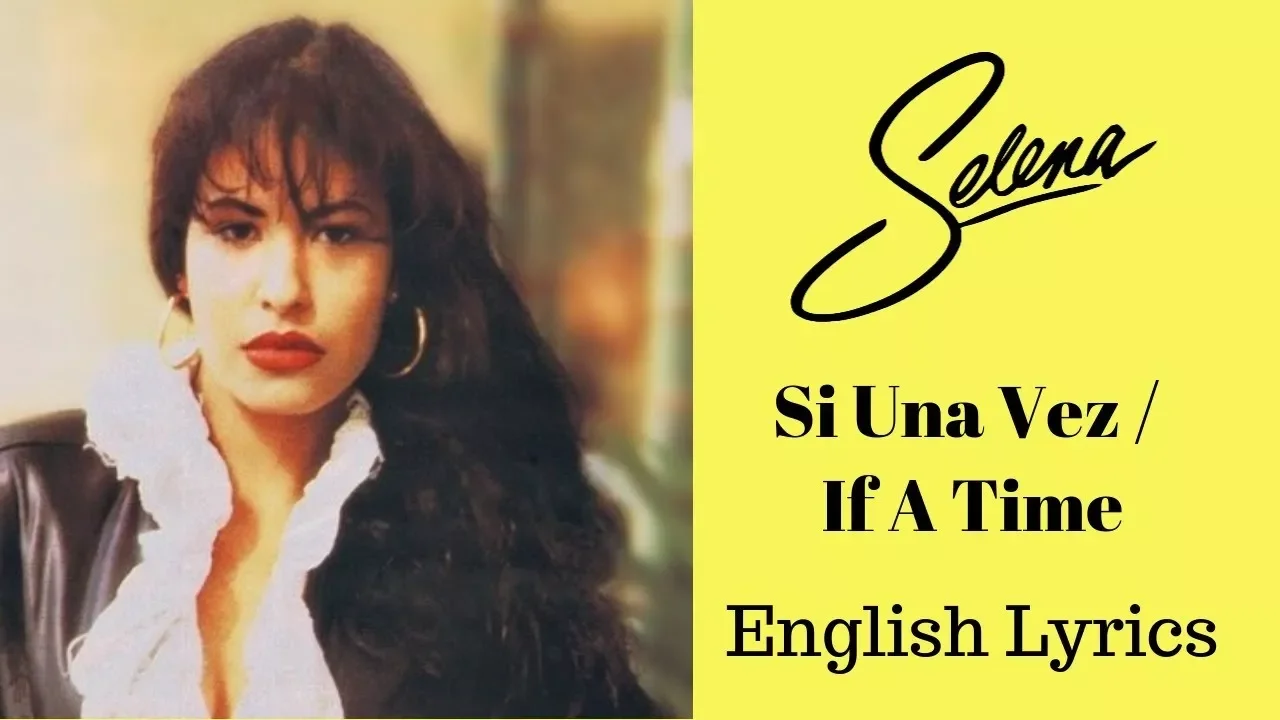 Selena- Si Una Vez (English Lyrics) Selena- Si Una Vez (English Lyrics)