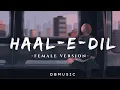 Lagu Haal-E-Dil (Female Version) | Sanam Teri Kasam | Slowed+Reverb | DBmusic