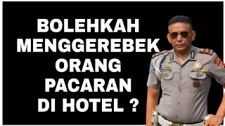 bolehkah petugas menggerebek orang pacaran di hotel 
