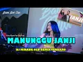 Download Lagu DJ MANUNGGU JANJI | REMIX TERBARU