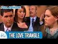 The Love Triangle FULL EPISODE Dr Phil