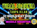 Download Lagu DJ SHOLAWAT TERBARU - SHOLAWAT MERDU PENYEJUK HATI PALING DI CARI - SOUND HOREG FULL MIDDLE NROTOK 