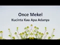 Once Mekel - Kucinta Kau Apa Adanya // Qcau Video Lirik