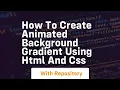 How to create animated background gradient using html and css
