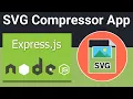 Node js Express Project to Build SVG Compressor in Browser to Reduce Size of SVG in Browser