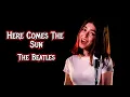 Lagu Here Comes The Sun (The Beatles); By Shut Up \u0026 Kiss Me!