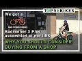 Rad sent us a RadRunner 3 E-bikery in Santa Barbara Ca assembled it for us we spoke to the owner