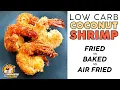 Low Carb COCONUT SHRIMP KETO SHRIMP - Fried vs Baked vs Air Fryer