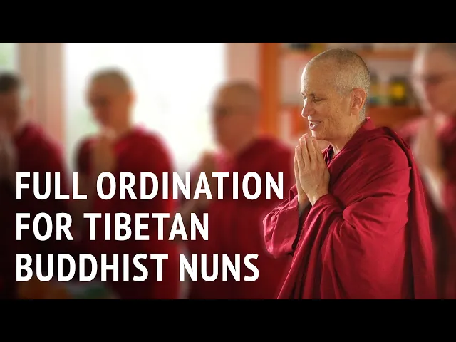 Full Ordination for Tibetan Buddhist Nuns | Bhikshuni Thubten Chodron
