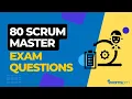 80 Scrum Master Exam Questions - Prepare for CSM PSM ACP Exams
