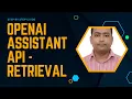 How to use Openai Assistant - Retrieval Openai Assistant API tutorial Step by step