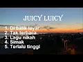 Juicy Luicy | Di Balik Layar | Tak Terbaca | Lagu Nikah | Simak | Terlalu Tinggi | Album | Lirik |