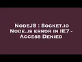 NodeJS Socket io Node js error in IE7 - Access Denied