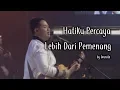 Hatiku Percaya medley Lebih Dari Pemenang by Granito