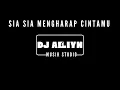 Download Lagu SIA SIA MENGHARAP CINTAMU DJ REMIX VERSION