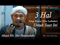 3 Hal Yang bisa Menyelamatkan Kita..ᴴᴰ | Abuya KH Nur Hasanuddin #004