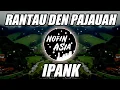Download Lagu DJ RANTAU DEN  PAJAUAH - LAGU MINANG | NOFIN ASIA REMIX FULL BASS TERBARU 2023