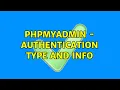 phpMyAdmin - Authentication type and info 2 Solutions