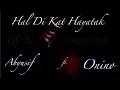 Hal Di Kat Hayatak  - Abyusif ft. Onino