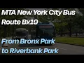 Bx19 Bus Full Ride Bronx Park to Riverbank Park MTA NYC Bus