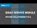 Invoke FullPowerCycle using iDRAC Service Module 3 6