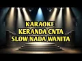 Download Lagu KERANDA CINTA NADA WANITA VERSI SLOW KARAOKE @milla0523